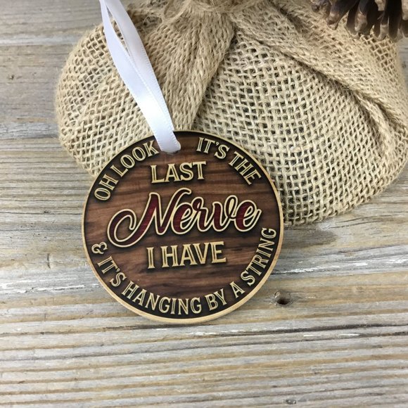Oh Look It's the Last Nerve I Have Christmas Ornament - Picture 4 of 6